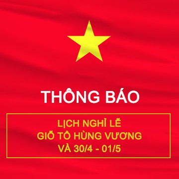 THÔNG BÁO NGHỈ LỄ GIỖ TỔ HÙNG VƯƠNG, NGÀY GIẢI PHÓNG MIỀN NAM & QUỐC TẾ LAO ĐỘNG NĂM 2024